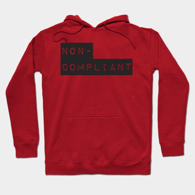 Non-Compliant (2) Hoodie by PhineasFrogg